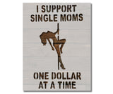 Stripper Girl Man Cave Single Dollar  Stencil (388)