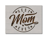 Best Mom Ever Mother's Day Stencil (952)