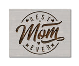 Best Mom Ever Mother's Day Stencil (952)