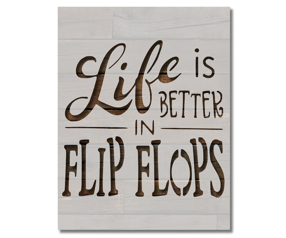 Life Is Better In Flip Flops Custom Stencil (434)