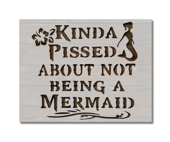 Pissed About Not Being A Mermaid Custom Stencil (44)