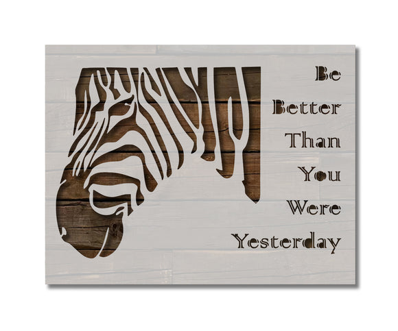 Zebra Be Better Than Yesterday Stencil (635)