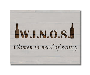Winos Women in Need of Sanity Funny Stencil (755)