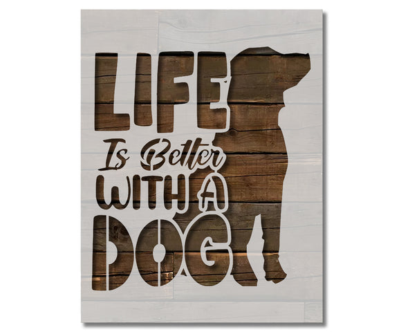 Life is Better with a Dog Stencil (993)